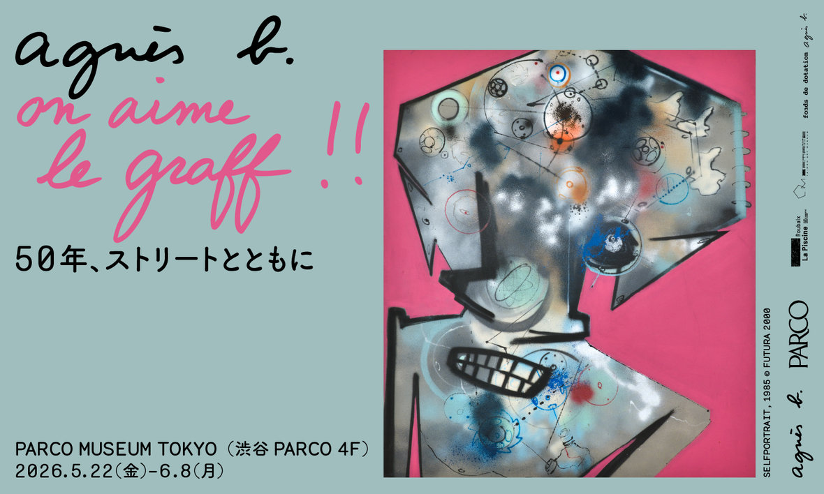 PARCO4F PARCO MUSEUM TOKYOにて開催 2026.04.28｜agnès b