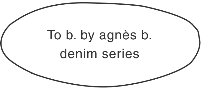 To b. by agnès b. denim series